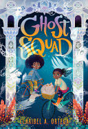 Ghost Squad - Claribel A. Ortega (Scholastic Incorporated) book collectible [Barcode 9781338280135] - Main Image 1