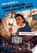 Mary Bowser and the Civil War Spy Ring