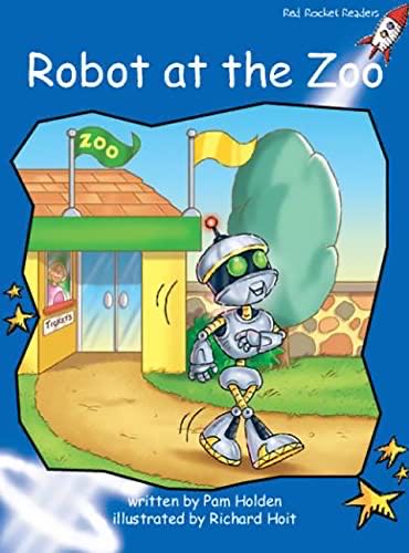 Robot At The Zoo: Early Red Rocket Readers: Early Level 3: Blue