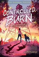 Controlled Burn(e) - Erin Soderberg Downing (Scholastic Press) book collectible [Barcode 9781338776065] - Main Image 1