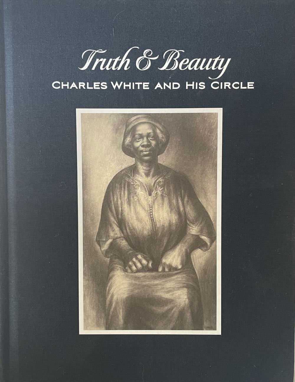 Truth & Beauty Charles White and His Circle