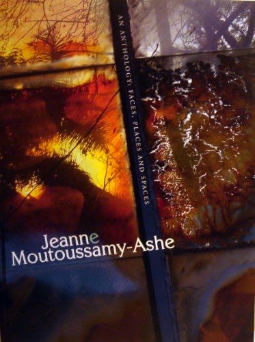 Jeanne Moutoussamy-Ashe: An Anthology: Faces, Places, And Spaces