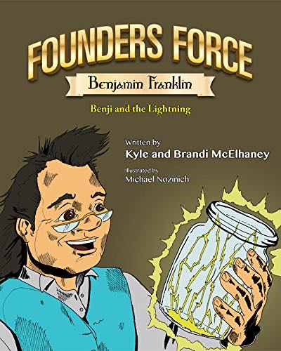 Founders Force Benjamin Franklin: Benji And The Lightning - Kyle And Brandi McElhaney book collectible [Barcode 9781631770777] - Main Image 1