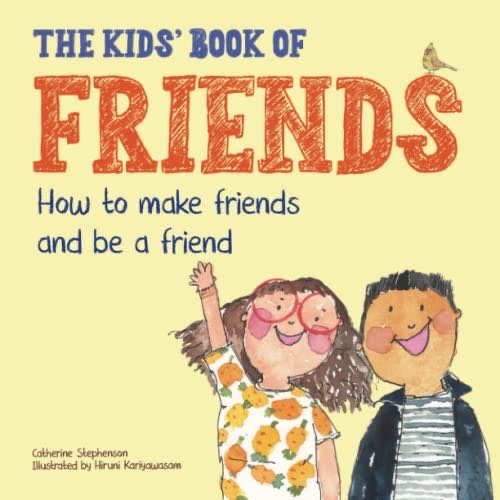 The Kids’ Book Of Friends: How To Make Friends And Be A Friend