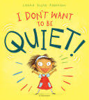 I Don’t Want to Be Quiet!
