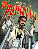 Louis Pasteur and Pasteurization