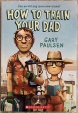 How To Train Your Dad By Gary Paulsen Paperback **new**