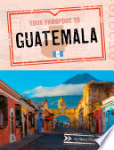 Your Passport To Guatemala