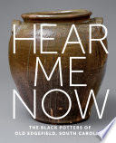 Hear Me Now: The Black Potters of Old Edgefield, South Carolina