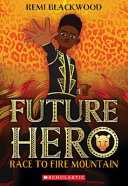 Future Hero - Book 1: Race To Fire Mountain