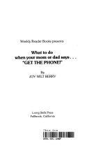 What to Do when Your Mom Or Dad Says-- ”Get the Phone!”