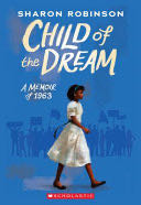 Child of the Dream (a Memoir of 1963) - Sharon Robinson (Scholastic Press) book collectible [Barcode 9781338282818] - Main Image 1