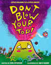Don’t Blow Your Top! By Ame Dyckman