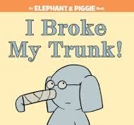 Elephant & Piggie: I Broke My Trunk!