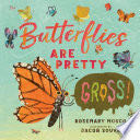 Butterflies Are Pretty ... Gross!