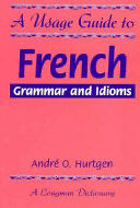 A Usage Guide to French Grammar and Idioms