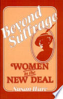 Beyond Suffrage, Women in the New Deal