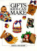 Gifts Kids Can Make - Sheila Mcgraw (Willowdale, Ont. : Firefly Books) book collectible [Barcode 9781895565362] - Main Image 1