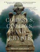 Corpses, Coffins, and Crypts - Penny Colman (Square Fish) book collectible [Barcode 9781250062901] - Main Image 1