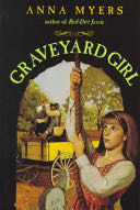 Graveyard Girl - Anna Myers (Walker Childrens) book collectible [Barcode 9780802782601] - Main Image 1