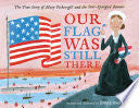 Our Flag Was Still There - Jessie Hartland (Simon & Schuster/Paula Wiseman Books) book collectible [Barcode 9781534402331] - Main Image 1