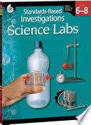 Standards-Based Investigations: Science Labs Grades 6-8 - Eric Johnson (Teacher Created Materials) book collectible [Barcode 9781425801656] - Main Image 1