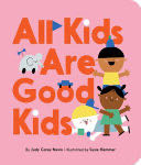 All Kids Are Good Kids - Judy Carey Nevin (Little Simon) book collectible [Barcode 9781534432048] - Main Image 1