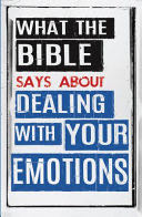 What the Bible Says about Dealing with Your Emotions