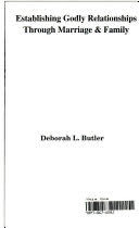 Establishing Godly Relationships Through Marriage and Family