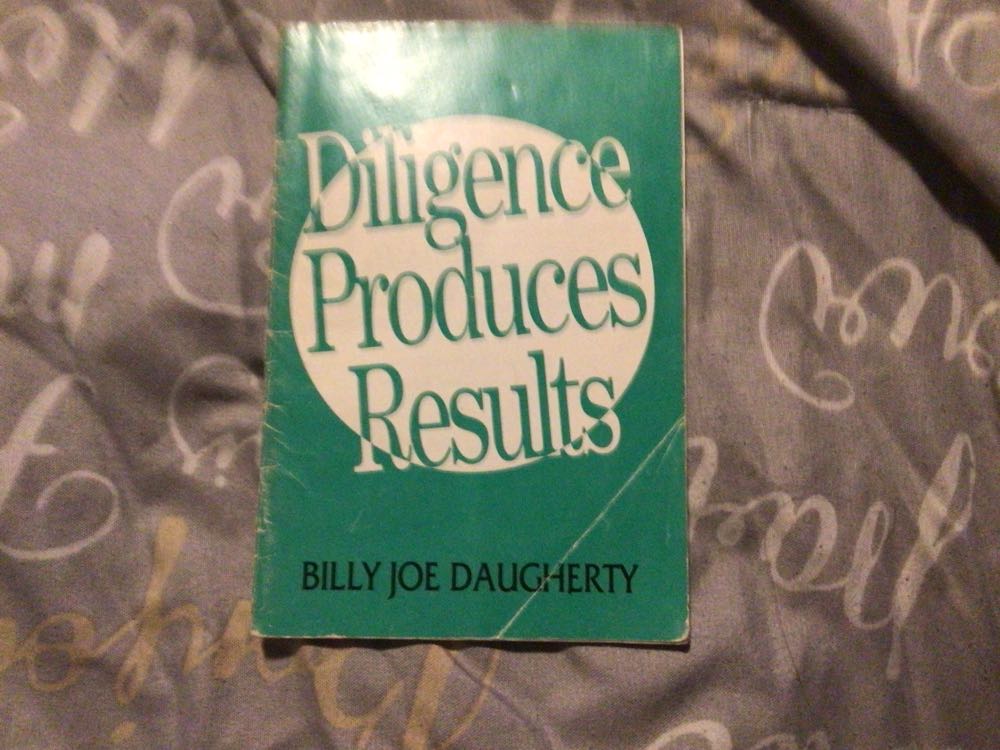 Diligence Produces Results