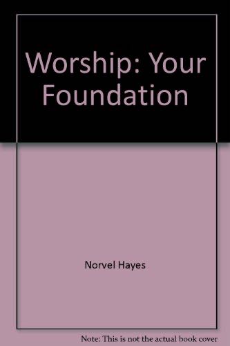 Worship: Your Foundation