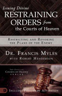Issuing Divine Restraining Orders from Courts of Heaven