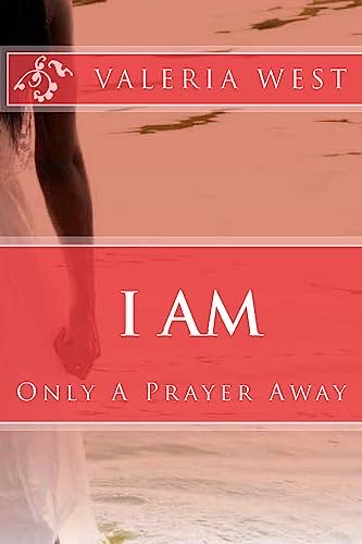 I Am: Only A Prayer Away!