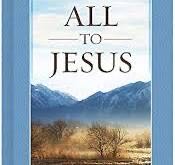 Robert J. Morgan All To Jesus: