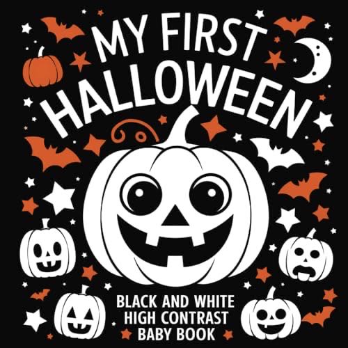 My First Halloween High Contrast Baby Book: Promotes Sensory And Visual Development In Infants | Non-spooky Halloween-themed Images And Rhymes For ... For Newborns High Contrast Baby Book Series