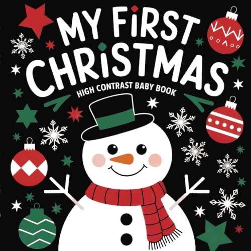 My First Christmas High Contrast Baby Book: Celebrate Baby’s First Christmas | Stimulate Baby’s Visual And Cognitive Development High Contrast Baby Book Series