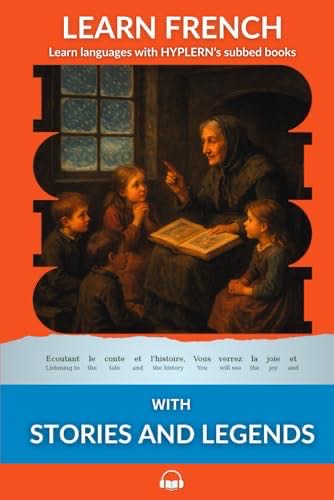 Learn French With Stories And Legends: Interlinear French To English
