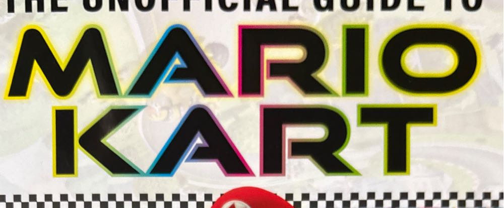 The Unofficial Guide to Mario Kart