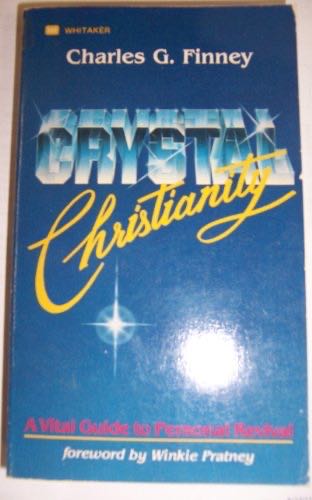 Crystal Christianity: A Vital Guide To Personal Revival Formely Titled Lectures To Professing Christians