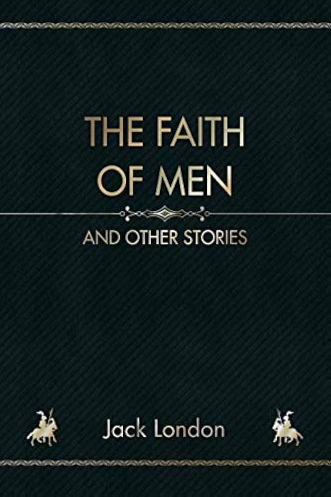 Faith Of Men And Other Stories
