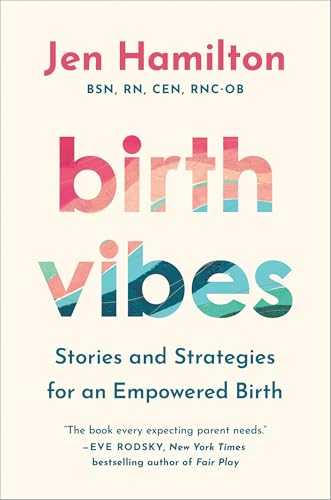Birth Vibes: Stories And Strategies For An Empowered Birth