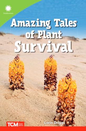 Amazing Tales Of Plant Survival Smithsonian: Informational Text
