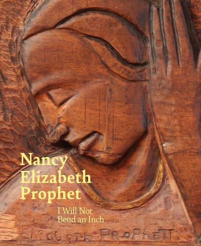 Nancy Elizabeth Prophet: I Will Not Bend An Inch