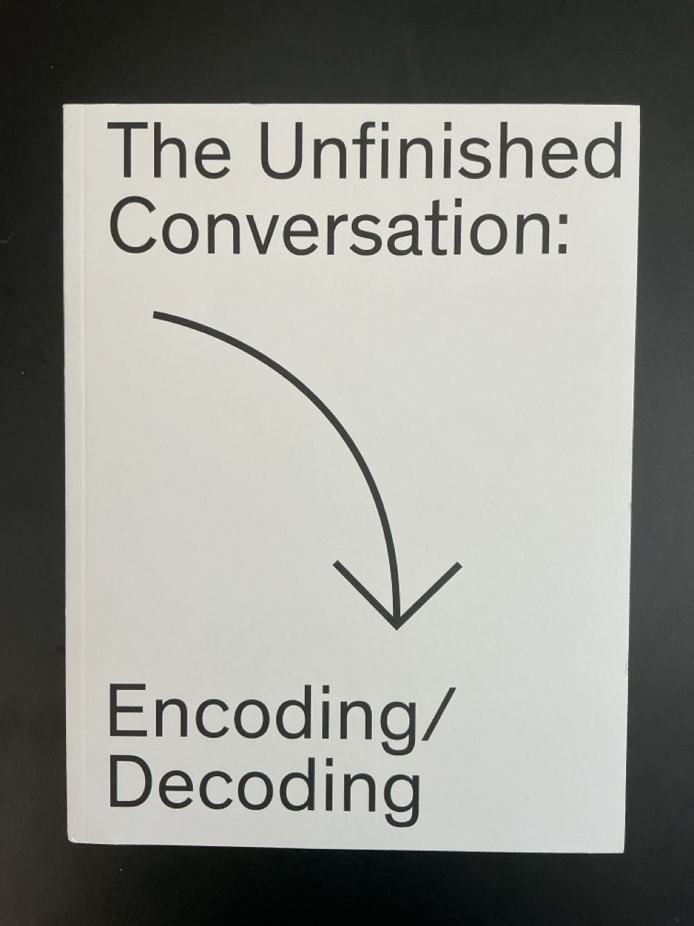 The Unfinished Conversation: Encoding Decoding