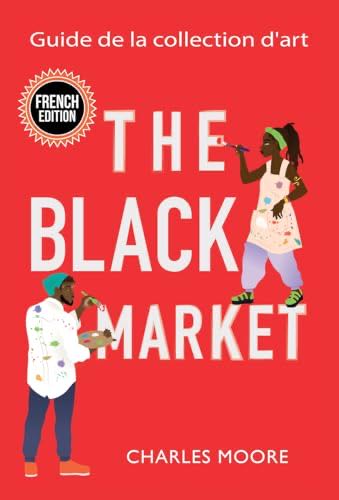 The Black Market: Guide De La Collection D’art French Edition