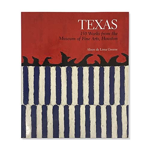 Texas 150 Works From The Museum Of Fine Arts Houston