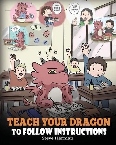 Dragon Follow By Steve Herman Teach Your Dragon To Follow Instructions: Help Your Instructions Directions. A Directions... : Follo Directions....