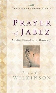 Prayer of Jabez: Breaking Through to the Blessed Life, by Wilkinson