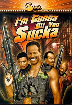 I’m Gonna Git You Sucka