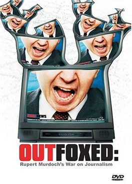Outfoxed: Rupert Murdoch’s War on Journalism